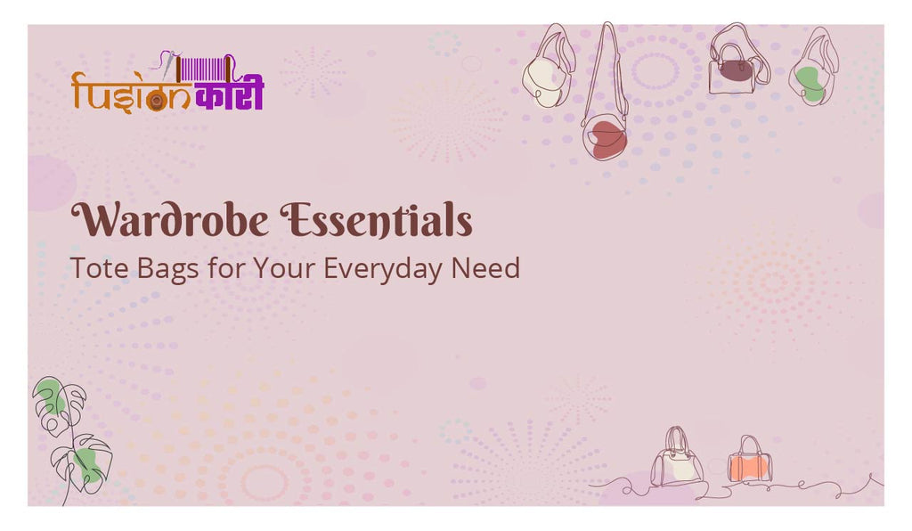 Wardrobe Essentials: Tote Bags for Your Everyday Need